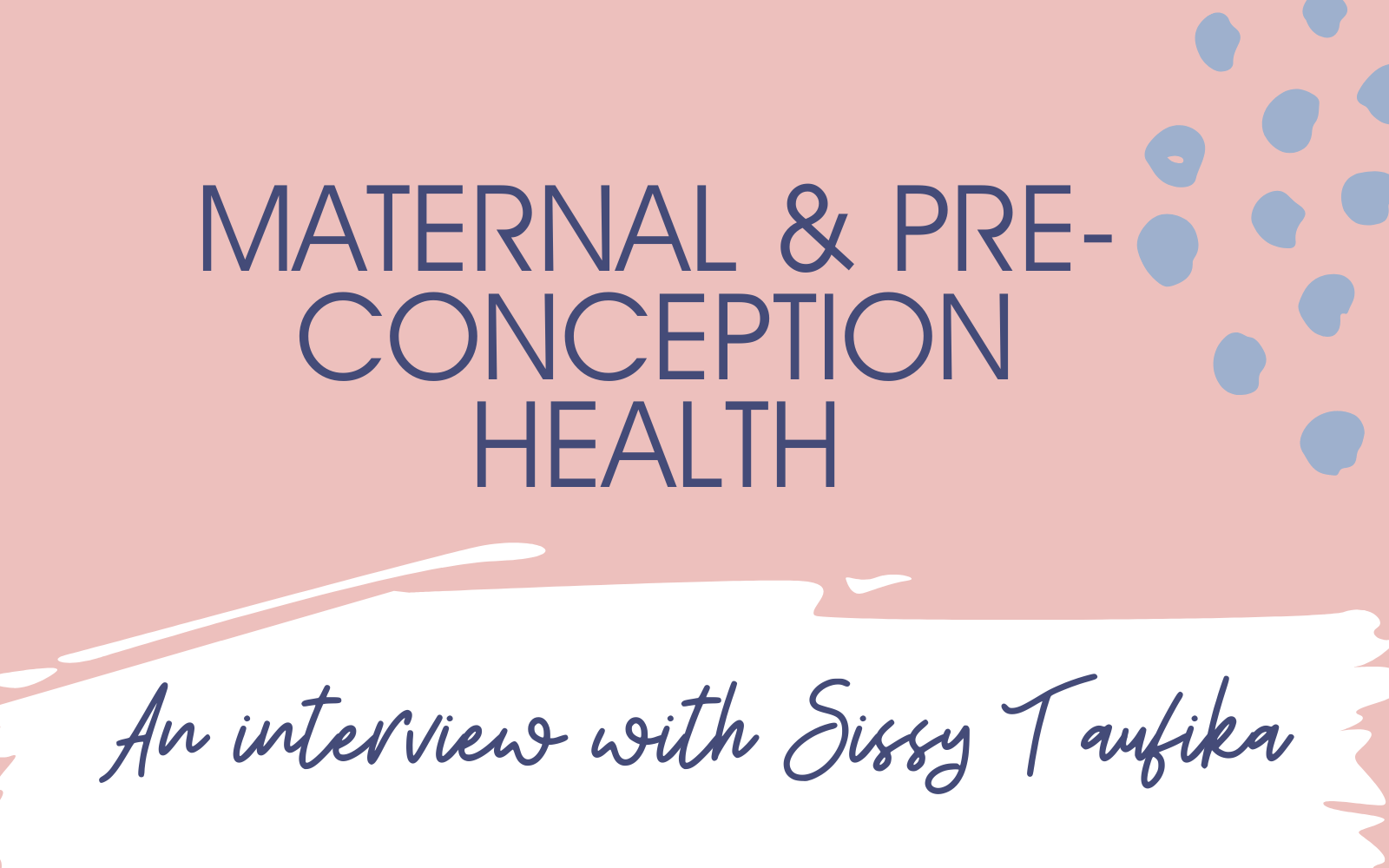 Maternal & pre-conception health: Interview with Physiotherapist Sissy Taufika