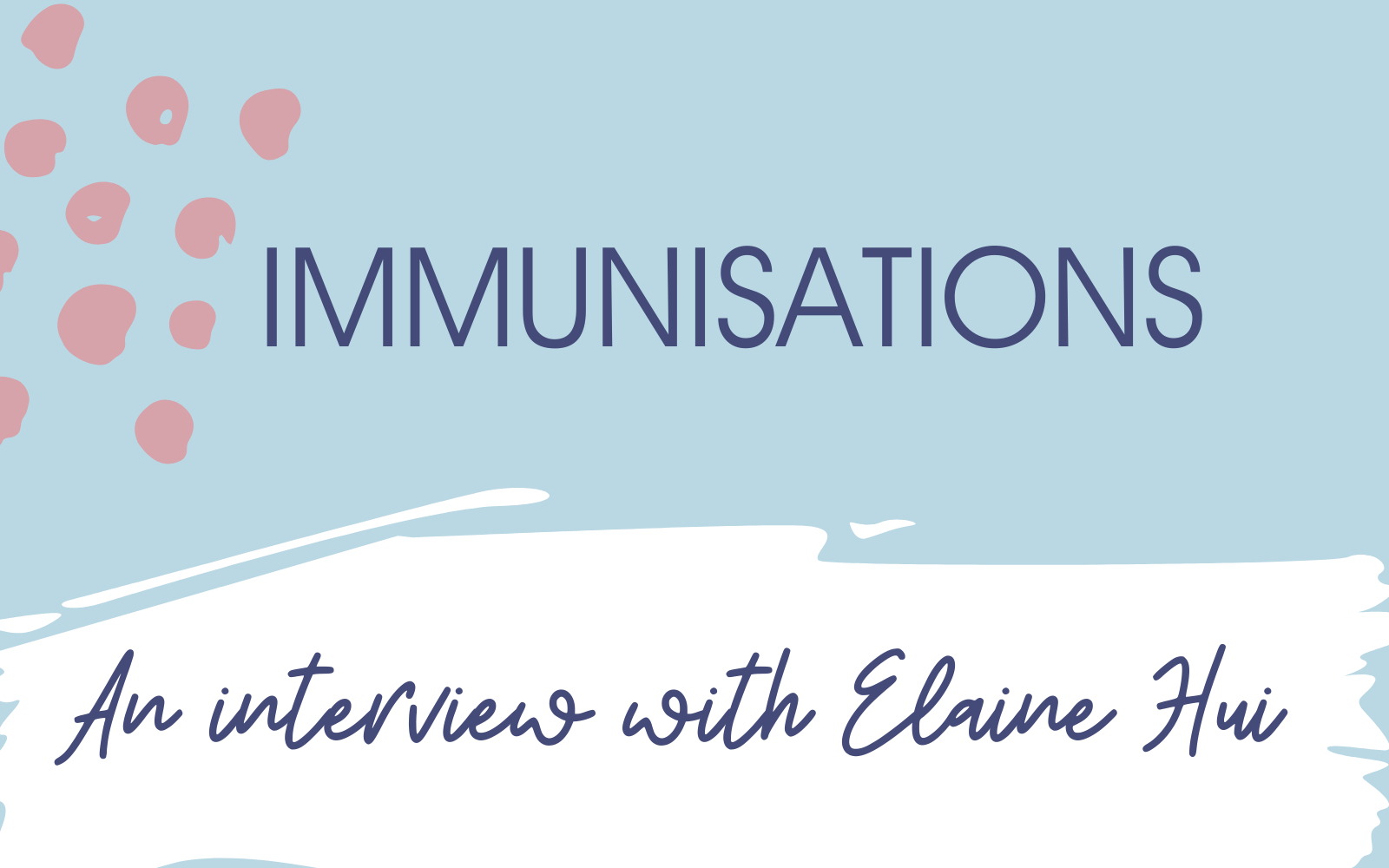 Immunisations: An interview with Immunisation Nurse Elaine Hui